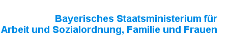 Bayerisches Staatsministerium fr Arbeit und Sozialordnung, Familie und Frauen